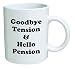 Retirement Coffee Mug, Good Bye Tension And Hello Pension, Goodbye, Retired And Funny BLACK - 11 OZ Coffee Mug - Inspirational and sarcasm - By A Mug To Keep TM