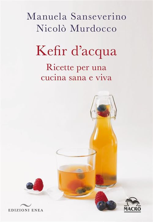 Kefir d'acqua. Ricette per una cucina sana e viv