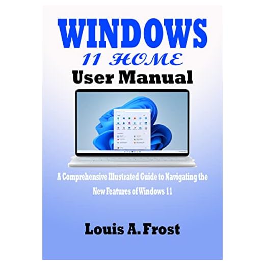 WINDOWS 11 HOME User Manual : A Comprehensive Illustrated Guide to Navigating the New Features of Windows 11 (English Edition)