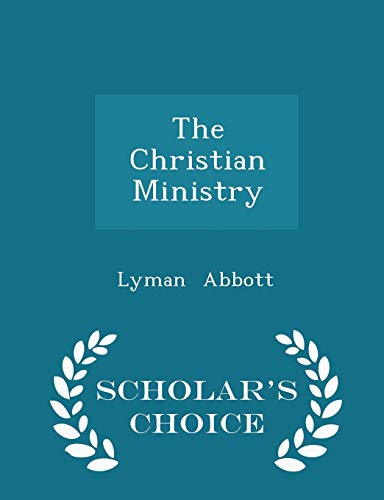 The Christian Ministry - Scholar's Choice Edition 1298150256 Book Cover