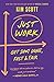 Just Work: Get Sh*t Done, Fast & Fair