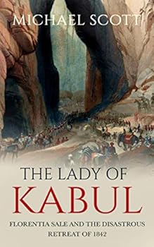 Paperback The Lady of Kabul: Florentia Sale and the Disastrous Retreat of 1842 Book