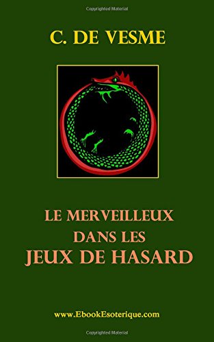 Télécharger Le Merveilleux dans les Jeux de Hasard: Une Force Occulte peut influencer les joueurs PDF Ebook En Ligne