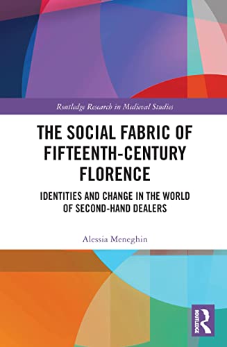 The Social Fabric of Fifteenth-Century Florence (Routledge Research in Medieval Studies)