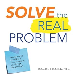 Solve the Real Problem Audiobook By Roger L. PhD cover art