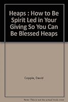 Heaps : How to Be Spirit Led in Your Giving So You Can Be Blessed Heaps 0881440868 Book Cover