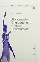 Alphonse De Chateaubriant: Catholic Collaborator (Modern French Identities, V. 14) 0820456101 Book Cover