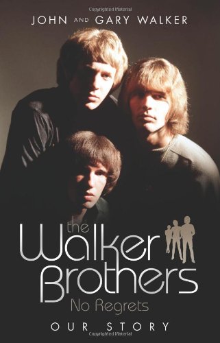The Walker Brothers: No Regrets - Our Story