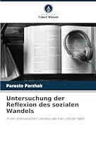 Untersuchung der Reflexion des sozialen Wandels: in der dramatischen Literatur des Iran und der Welt (German Edition) 6208811872 Book Cover