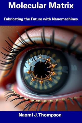 Molecular Matrix: Fabricating the Future with Nanomachines