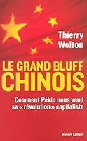 Le Grand Bluff Chinois: Comment Pekin Nous Vend Sa Revolution Capitaliste 2221107845 Book Cover