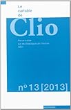 Le Cartable de Clio, N 13/2013. Revue Suisse Sur les Didactiques de l 'Histoire