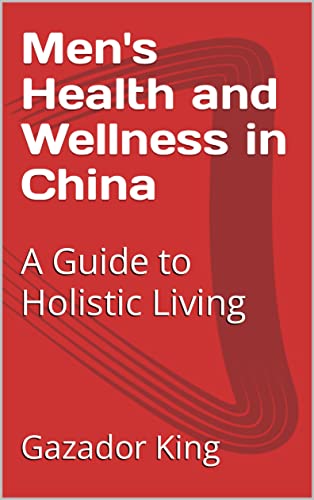 Men's Health and Wellness in China: A Guide to Holistic Living