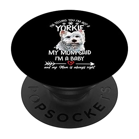 I'm Telling You Im Not A Yorkie My Mom Said I'm A Baby Funny PopSockets Swappable PopGrip Cover