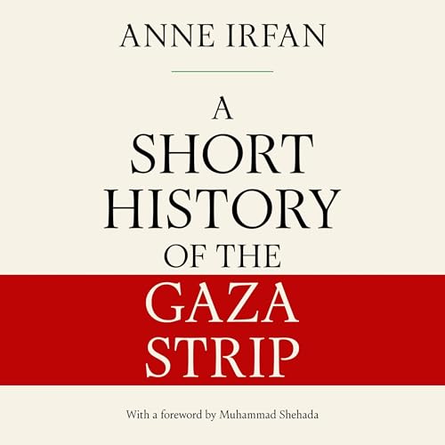A Short History of the Gaza Strip (By Anne Irfan) episode artwork