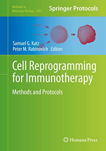 Cell Reprogramming for Immunotherapy: Methods and Protocols: 2097 (Methods in Molecular Biology) view 2