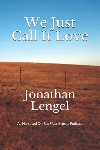 We Just Call it Love: As narrated on the Floor Rejects podcast
