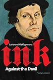 Ink Against the Devil: Luther and His Opponents