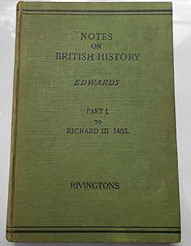 Hardcover Notes on British History, Part I: Prehistoric Times to Richard III, 1485 Book
