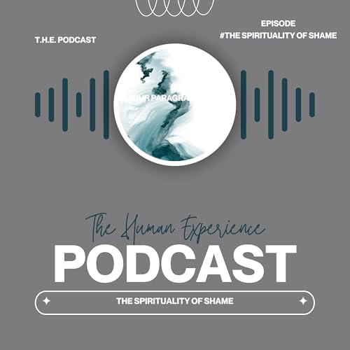 The Spirituality of Shame | Emotional Healing, Self-Compassion & Growth