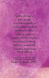 Family Lineage of John Wright & Descendants of County Down, Ireland, Bedford County, VA, Jackson County, NC & Blount, Greene, Monroe & Smith Counties, ... Lineage Charts by Dawn Boyer, Ph.D.)