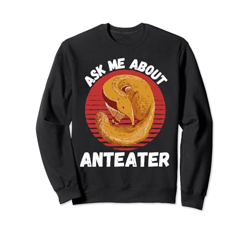 Retro Anteater Ask Me About Anteater Animals Lover Sweatshirt