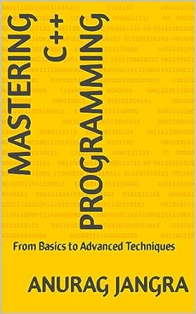 Mastering C++ Programming: From Basics to Advanced Techniques eBook ...