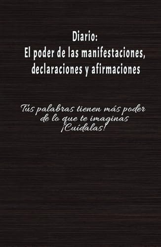 Manifiesta, declara y afirma tus ideales: diario para hacer realidad tus sueños.: Cuaderno de manifestación y abundancia: 130 días de afirmaciones positivas para tu vida.
