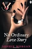 No Ordinary Love Story: Sequel to The Diary of a Submissive by Morgan, Sophie (2013)