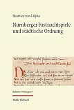 Nürnberger Fastnachtspiele und städtische Ordnung (Bedrohte Ordnungen)
