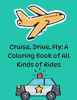 Paperback Cruise, Drive, Fly: A Coloring Book of All Kinds of Rides Book