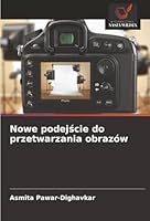 Nowe podejscie do przetwarzania obrazów (Polish Edition) 6203851655 Book Cover