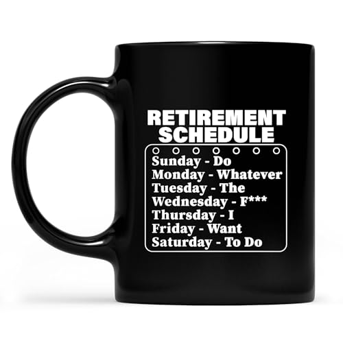 Retirement Schedule Do Whatever I Want to Do Gift Coffee Mug Black 11 Oz