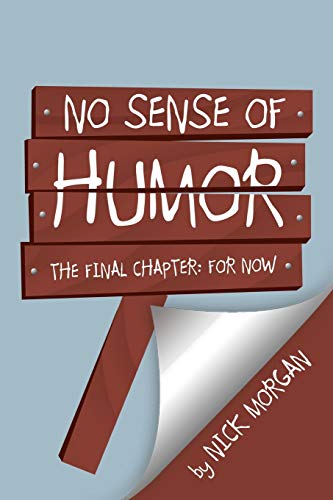 No Sense of Humor: The Final Chapter: For Now
