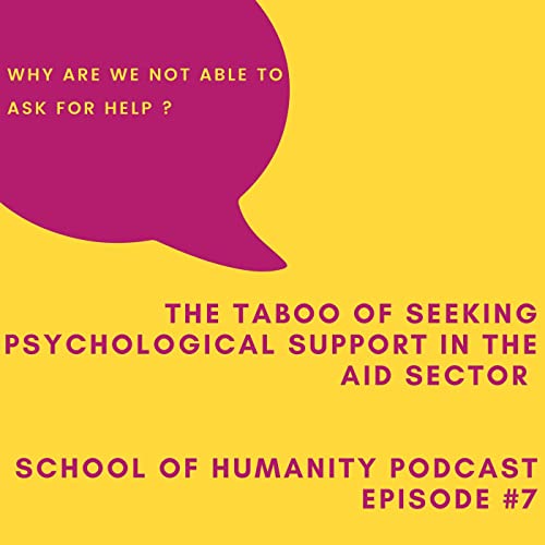 Why we cannot ask for help? The taboo of seeking psychosocial support in the aid sector.