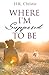 Where I'm Supposed To Be (Unbreakable)