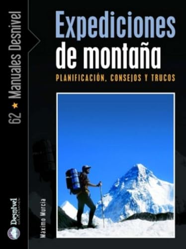 Expediciones de montaña: planificación, consejos y trucos (SIN COLECCION)