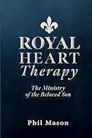Royal Heart Therapy: The Ministry of the Beloved Son 1720043620 Book Cover