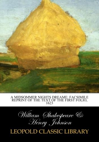 A Midsommer Nights Dreame: Facsimile Reprint of the Text of the First Folio, 1623