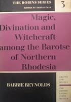 Magic, Divination and Witchcraft Among the Barotse of Northern Rhodesia B0000CLRC3 Book Cover