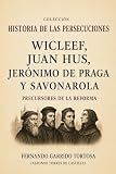  WICLEF, JUAN HUS, JERONIMO DE PRAGA Y SAVONAROLA: PRECURSORES DE LA REFORMA