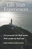 Life Shift Experiences : Ten Personal Life-Shift Stories to Encourage and to Inspire 1673466060 Book Cover
