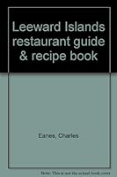 Leeward Islands restaurant guide & recipe book B0006EZ5VY Book Cover