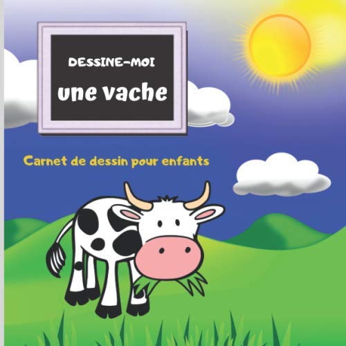 Dessine-moi une Vache Carnet de Dessin pour Enfants: Format carré ludique et pages blanches finement encadrées pour mettre en valeur les dessins des tout-petits.