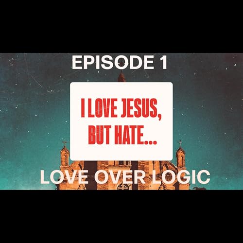 I Love Jesus But Hate EP1 - Love Over Logic