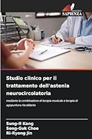 Studio clinico per il trattamento dell'astenia neurocircolatoria 620234766X Book Cover