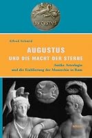 Augustus Und Die Macht Der Sterne: Antike Astrologie Und Die Etablierung Der Monarchie in ROM 3412102059 Book Cover