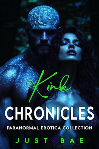 Kink Chronicles - Paranormal Erotica Collection: Spicy Sci-Fi Fantasy Smutt Erotic Short Stories