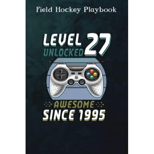 Field Hockey Playbook :Level 27 Unlocked Awesome 1995 Video Game 27th Birthday Gift: Gifts for Him:Practical Field Hockey Game Coach Play Book | ... Drills, ... & Strategy | Gift for Coaches &