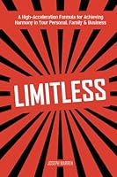 LIMITLESS: A High-Acceleration Formula for Achieving Harmony in Your Personal, Family & Business B0BW2MGV7M Book Cover